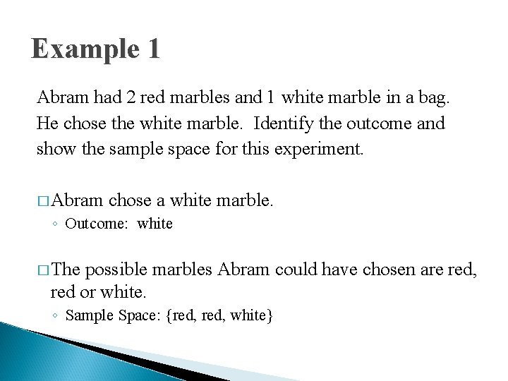 Example 1 Abram had 2 red marbles and 1 white marble in a bag.