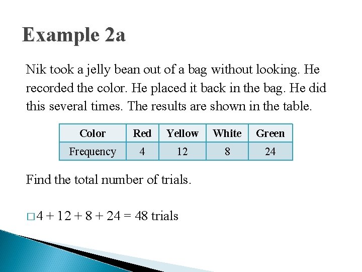 Example 2 a Nik took a jelly bean out of a bag without looking.
