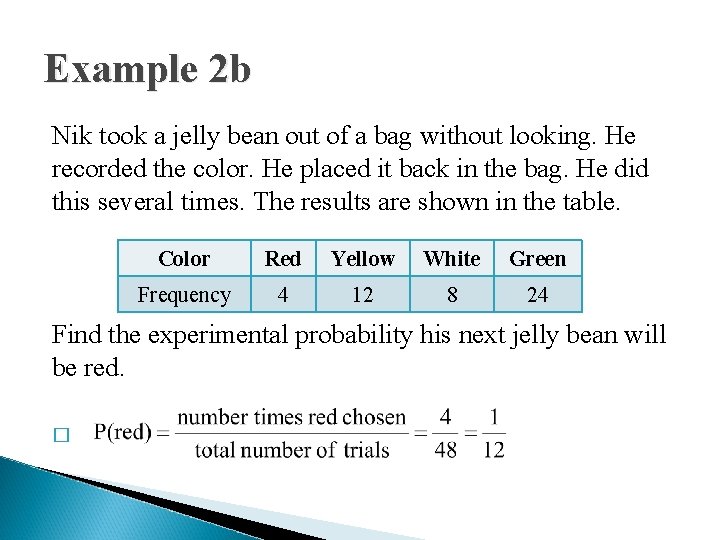 Example 2 b Nik took a jelly bean out of a bag without looking.