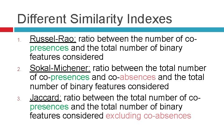 Different Similarity Indexes 1. 2. 3. Russel-Rao: ratio between the number of copresences and