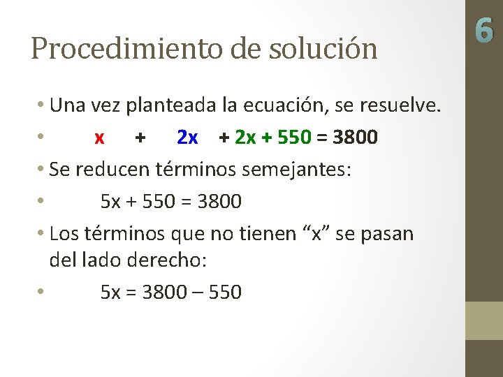 Procedimiento de solución • Una vez planteada la ecuación, se resuelve. • x +