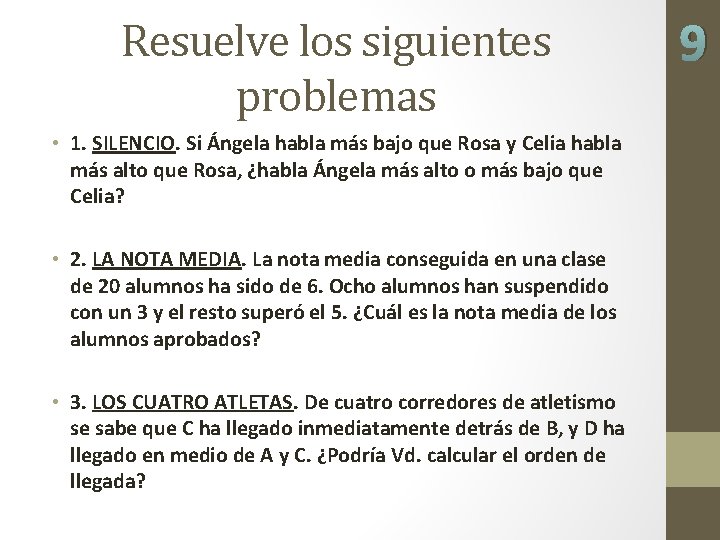 Resuelve los siguientes problemas • 1. SILENCIO. Si Ángela habla más bajo que Rosa