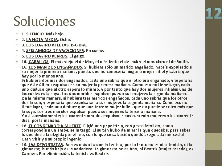 Soluciones 1. SILENCIO. Más bajo. 2. LA NOTA MEDIA. Ocho. 3. LOS CUATRO ATLETAS.