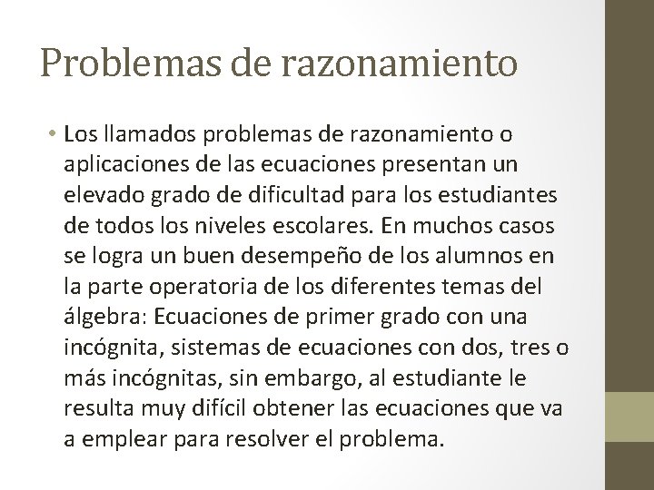Problemas de razonamiento • Los llamados problemas de razonamiento o aplicaciones de las ecuaciones
