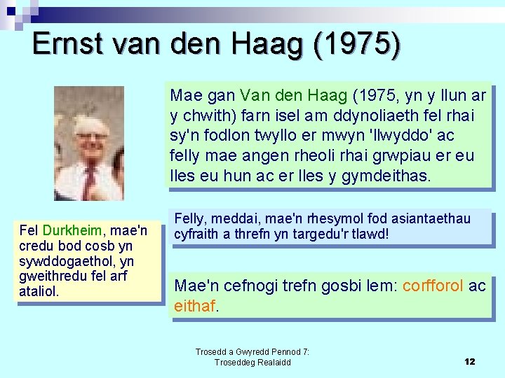 Ernst van den Haag (1975) Mae gan Van den Haag (1975, yn y llun