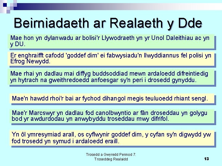 Beirniadaeth ar Realaeth y Dde Mae hon yn dylanwadu ar bolisi'r Llywodraeth yn yr