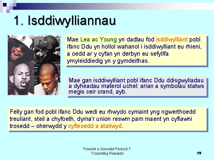 1. Isddiwylliannau Mae Lea ac Young yn dadlau fod isddiwylliant pobl ifanc Ddu yn