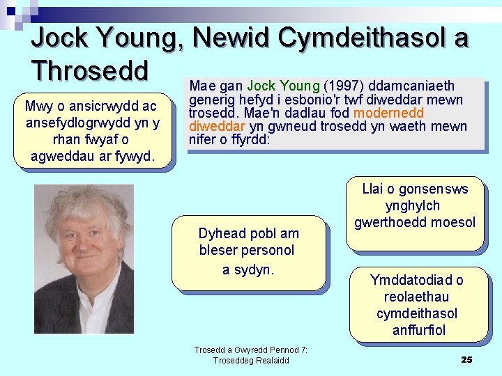 Jock Young, Newid Cymdeithasol a Throsedd Mae gan Jock Young (1997) ddamcaniaeth Mwy o