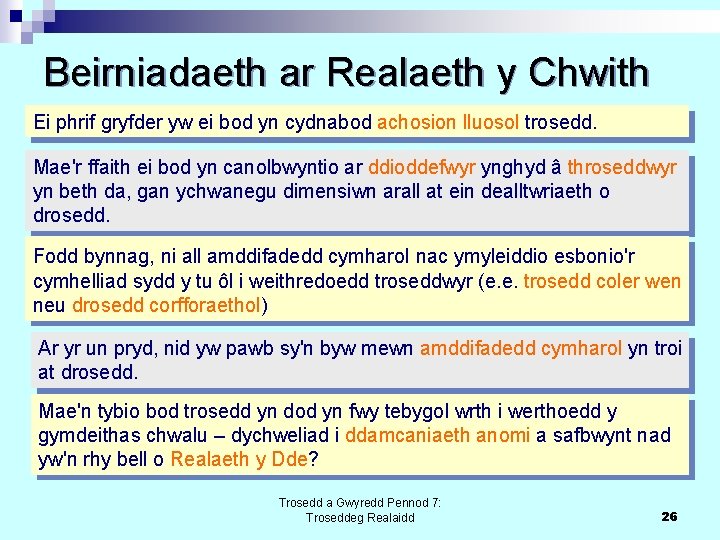 Beirniadaeth ar Realaeth y Chwith Ei phrif gryfder yw ei bod yn cydnabod achosion