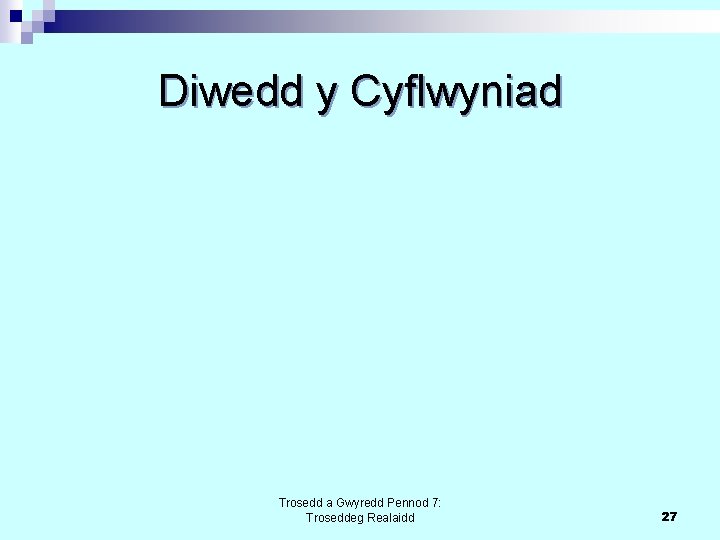 Diwedd y Cyflwyniad Trosedd a Gwyredd Pennod 7: Troseddeg Realaidd 27 