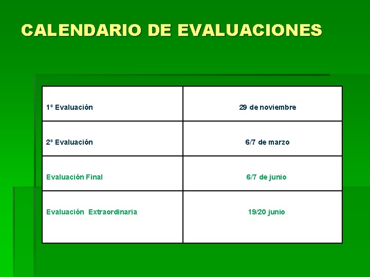 CALENDARIO DE EVALUACIONES 1ª Evaluación 29 de noviembre 2ª Evaluación 6/7 de marzo Evaluación