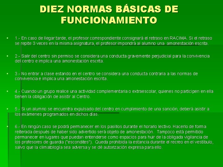 DIEZ NORMAS BÁSICAS DE FUNCIONAMIENTO § 1. - En caso de llegar tarde, el