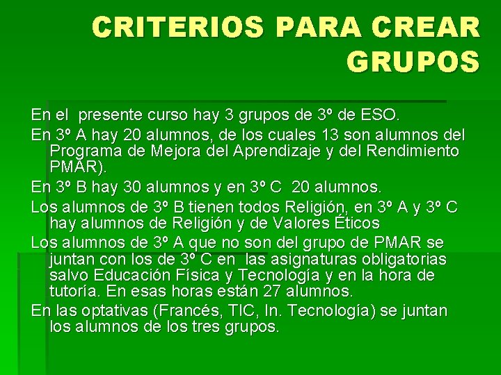 CRITERIOS PARA CREAR GRUPOS En el presente curso hay 3 grupos de 3º de