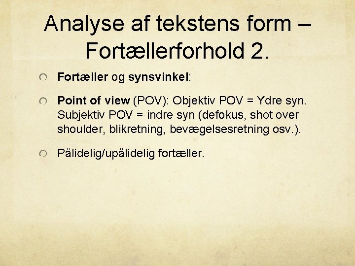 Analyse af tekstens form – Fortællerforhold 2. Fortæller og synsvinkel: Point of view (POV):