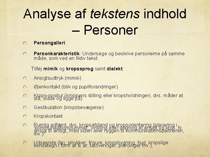 Analyse af tekstens indhold – Personer Persongalleri: Personkarakteristik: Undersøge og beskrive personerne på samme