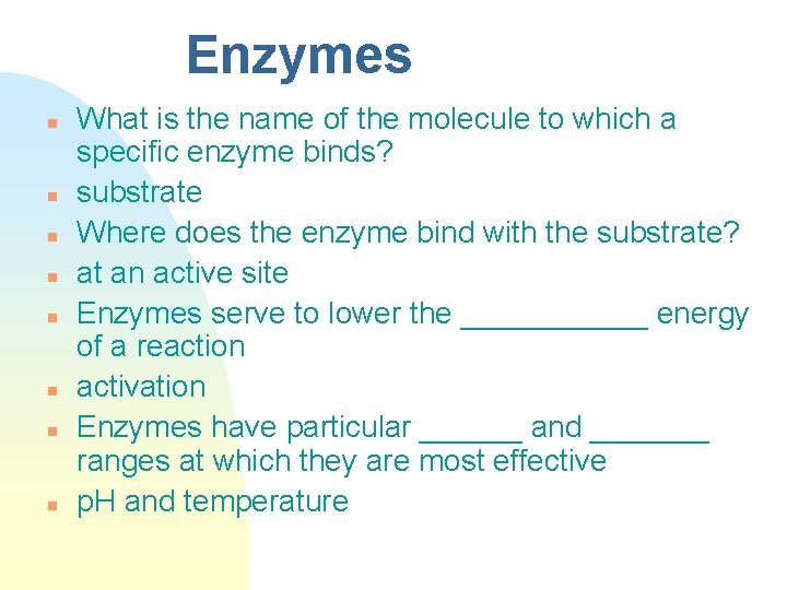 Enzymes n n n n What is the name of the molecule to which
