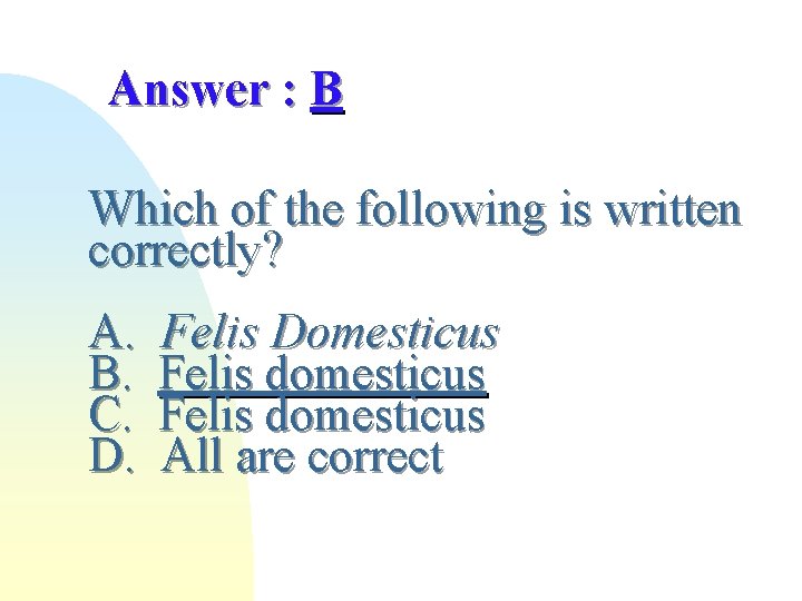 Answer : B Which of the following is written correctly? A. B. C. D.