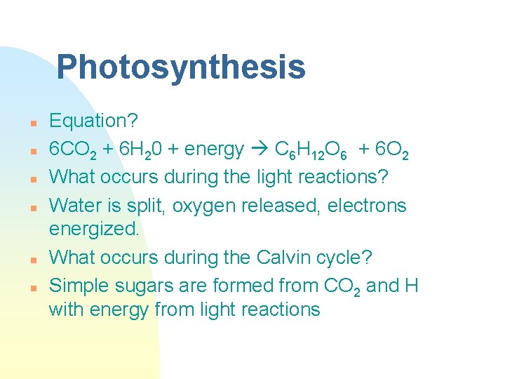 Photosynthesis n n n Equation? 6 CO 2 + 6 H 20 + energy