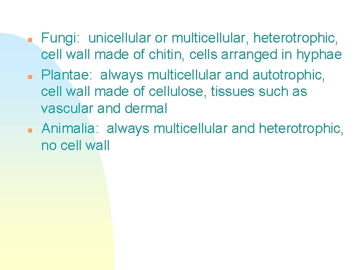 n n n Fungi: unicellular or multicellular, heterotrophic, cell wall made of chitin, cells