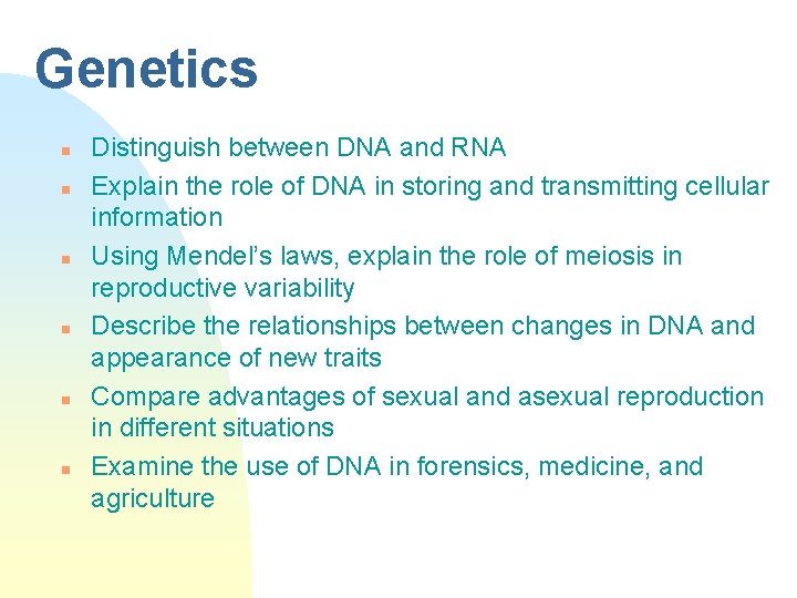 Genetics n n n Distinguish between DNA and RNA Explain the role of DNA