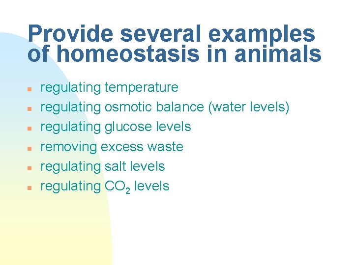 Provide several examples of homeostasis in animals n n n regulating temperature regulating osmotic