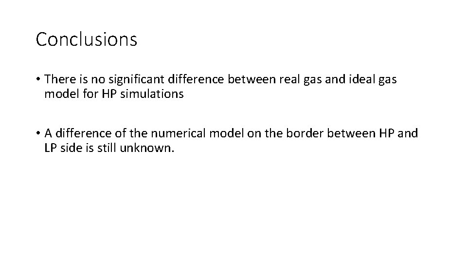 Conclusions • There is no significant difference between real gas and ideal gas model