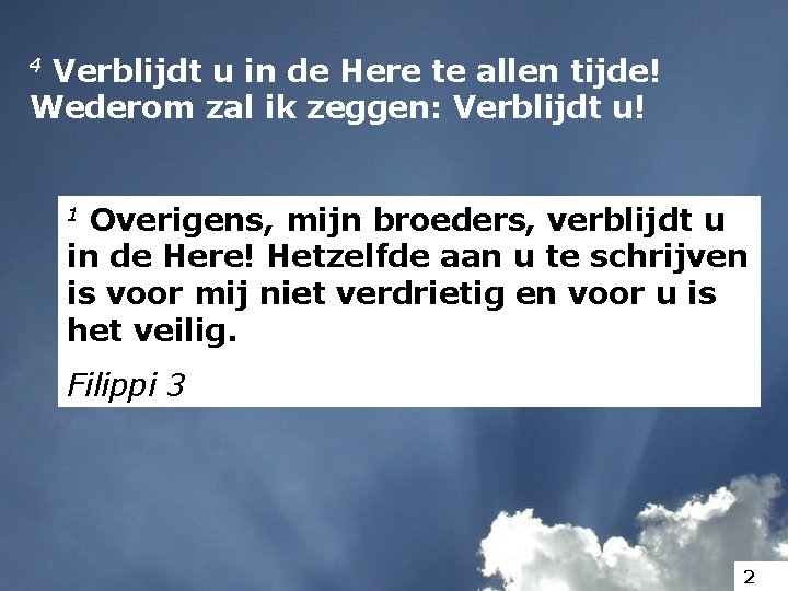 Verblijdt u in de Here te allen tijde! Wederom zal ik zeggen: Verblijdt u!