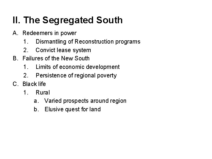 II. The Segregated South A. Redeemers in power 1. Dismantling of Reconstruction programs 2.