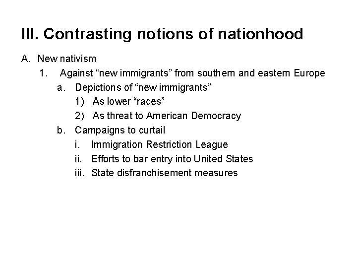 III. Contrasting notions of nationhood A. New nativism 1. Against “new immigrants” from southern