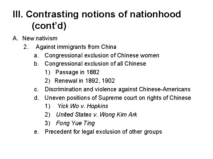 III. Contrasting notions of nationhood (cont’d) A. New nativism 2. Against immigrants from China