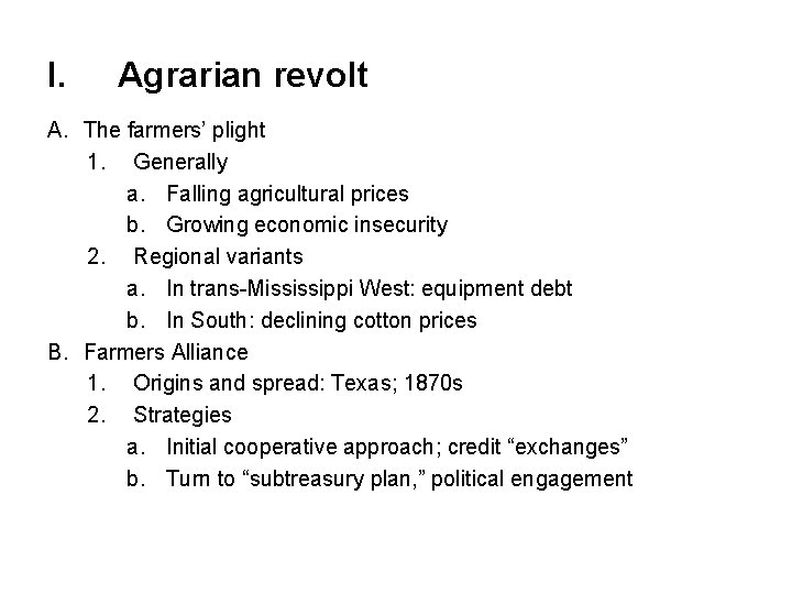 I. Agrarian revolt A. The farmers’ plight 1. Generally a. Falling agricultural prices b.