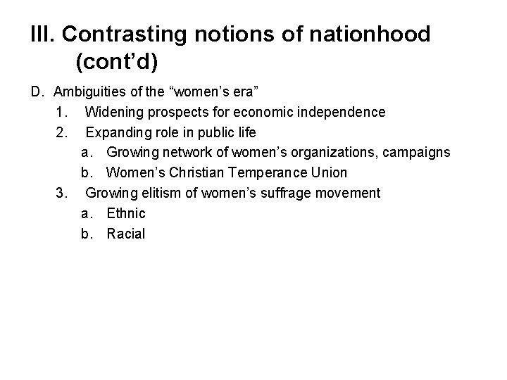 III. Contrasting notions of nationhood (cont’d) D. Ambiguities of the “women’s era” 1. Widening