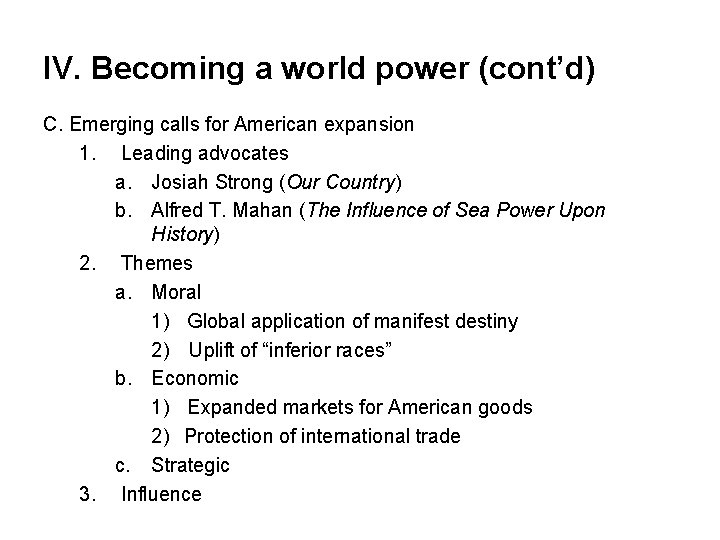 IV. Becoming a world power (cont’d) C. Emerging calls for American expansion 1. Leading