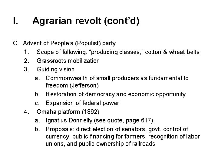 I. Agrarian revolt (cont’d) C. Advent of People’s (Populist) party 1. Scope of following: