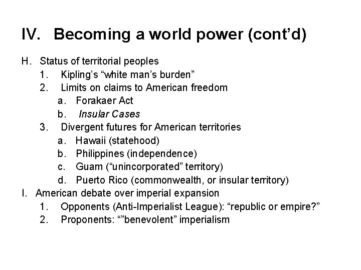 IV. Becoming a world power (cont’d) H. Status of territorial peoples 1. Kipling’s “white