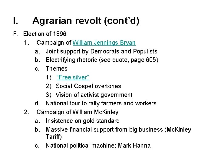 I. Agrarian revolt (cont’d) F. Election of 1896 1. Campaign of William Jennings Bryan