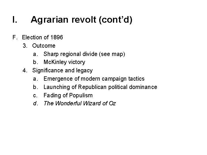 I. Agrarian revolt (cont’d) F. Election of 1896 3. Outcome a. Sharp regional divide