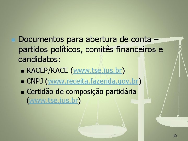 n Documentos para abertura de conta – partidos políticos, comitês financeiros e candidatos: RACEP/RACE