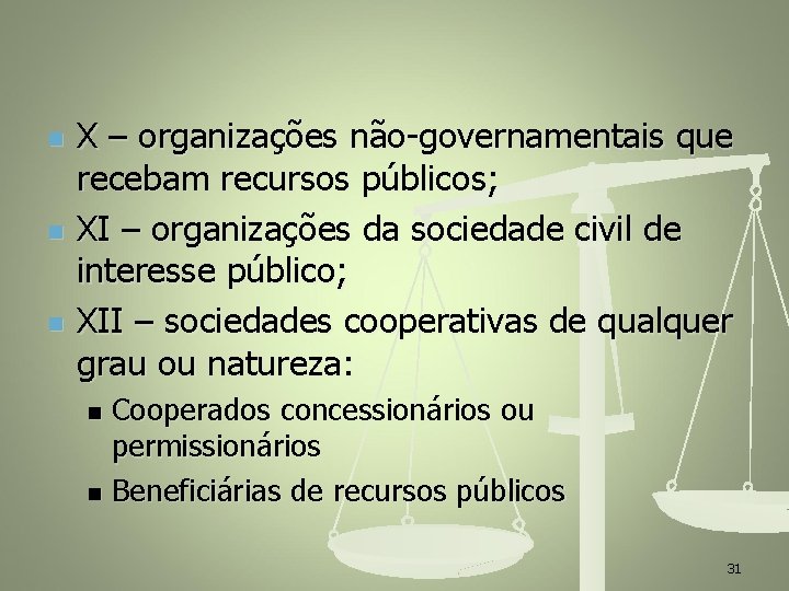 n n n X – organizações não-governamentais que recebam recursos públicos; XI – organizações