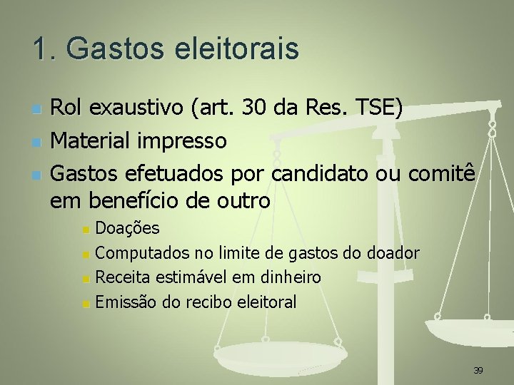 1. Gastos eleitorais n n n Rol exaustivo (art. 30 da Res. TSE) Material