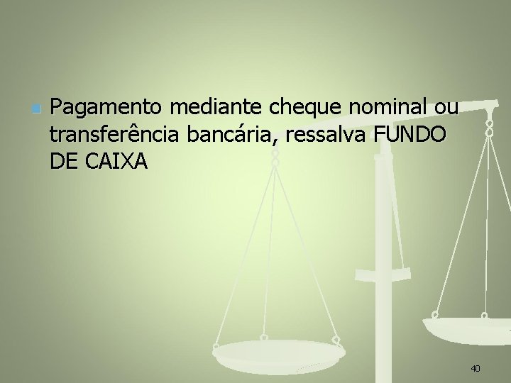 n Pagamento mediante cheque nominal ou transferência bancária, ressalva FUNDO DE CAIXA 40 