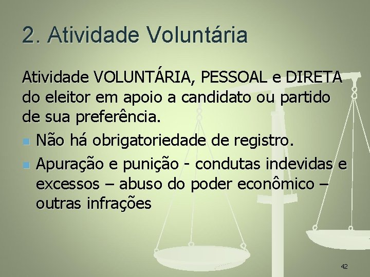 2. Atividade Voluntária Atividade VOLUNTÁRIA, PESSOAL e DIRETA do eleitor em apoio a candidato