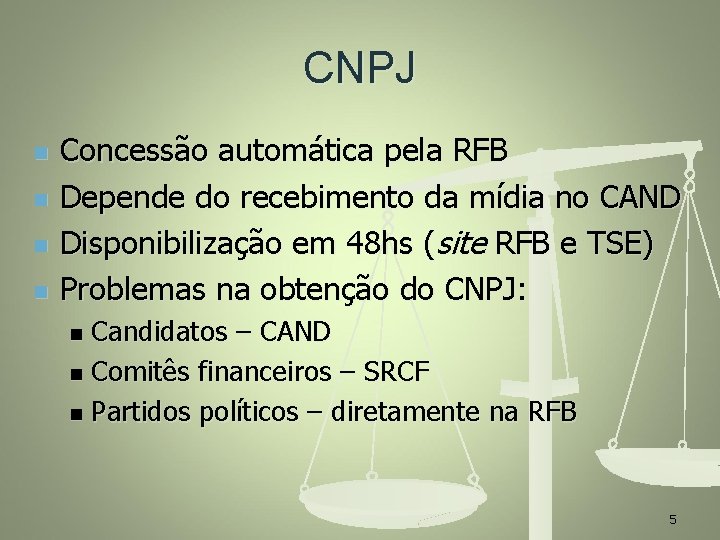 CNPJ n n Concessão automática pela RFB Depende do recebimento da mídia no CAND