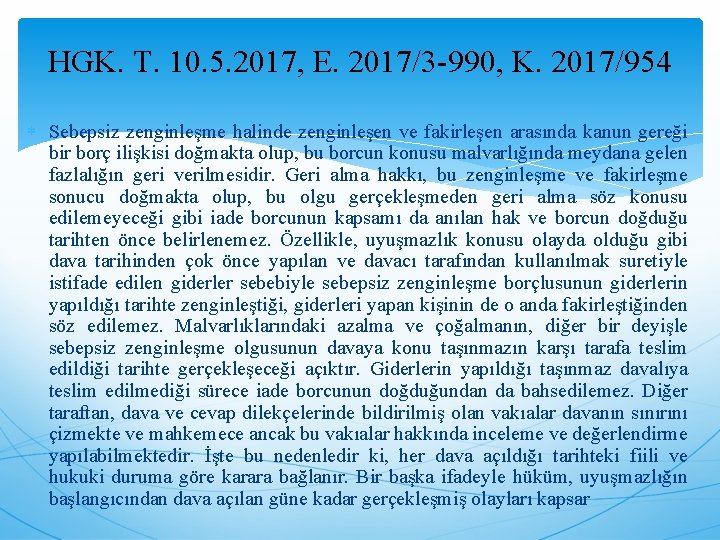 HGK. T. 10. 5. 2017, E. 2017/3 -990, K. 2017/954 Sebepsiz zenginleşme halinde zenginleşen