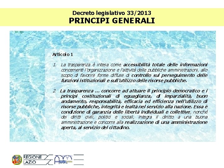 Decreto legislativo 33/2013 PRINCIPI GENERALI Articolo 1 1. La trasparenza è intesa come accessibilità