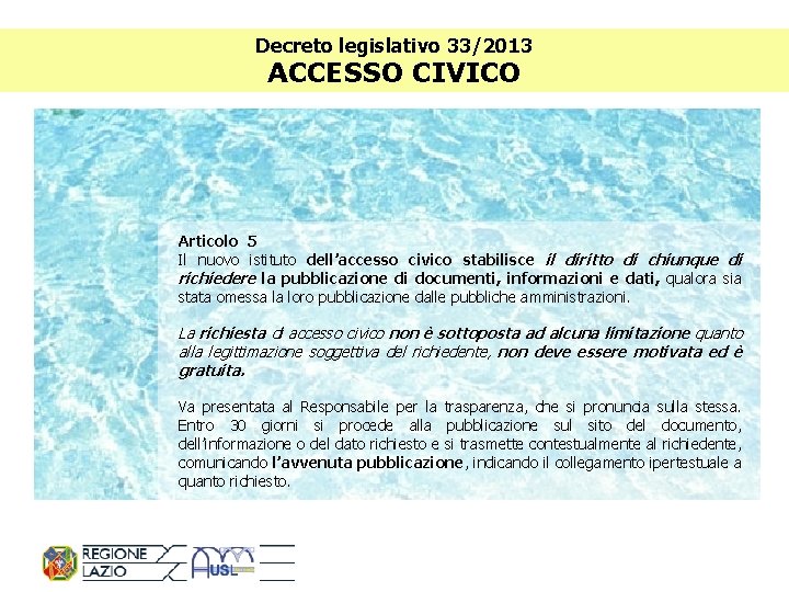 Decreto legislativo 33/2013 ACCESSO CIVICO Articolo 5 Il nuovo istituto dell’accesso civico stabilisce il