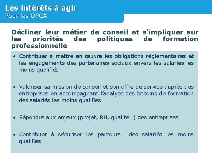 Les intérêts à agir Pour les OPCA Décliner leur métier de conseil et s’impliquer