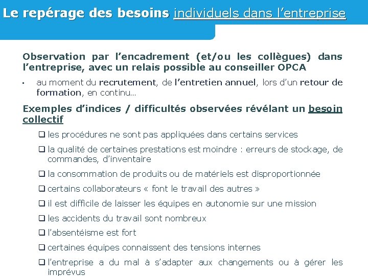 Le repérage des besoins individuels dans l’entreprise Observation par l’encadrement (et/ou les collègues) dans