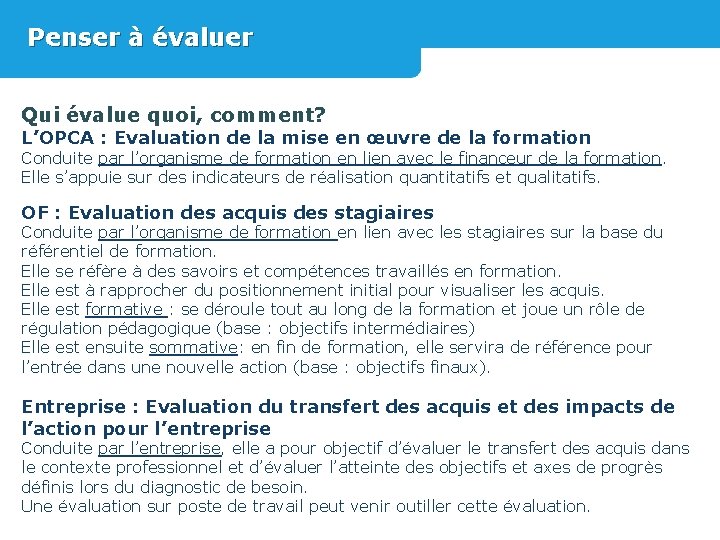 Penser à évaluer Qui évalue quoi, comment? L’OPCA : Evaluation de la mise en