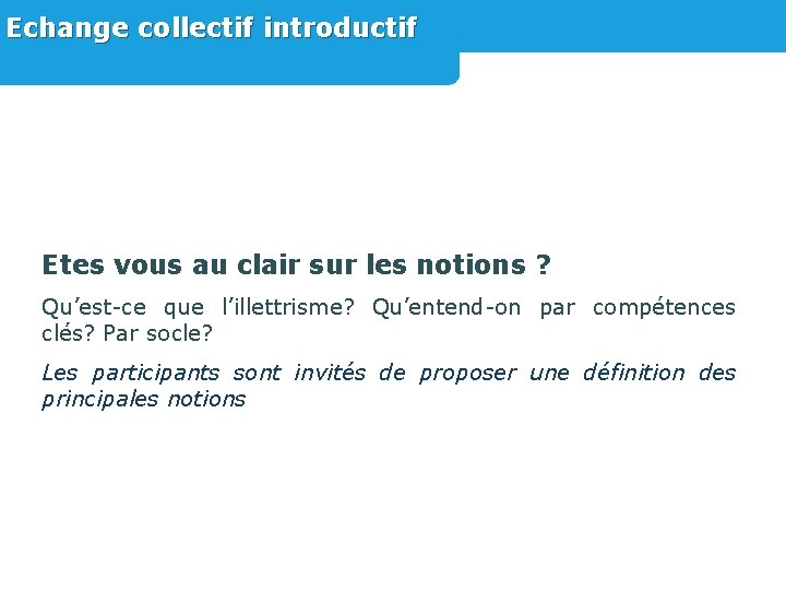 Echange collectif introductif Etes vous au clair sur les notions ? Qu’est-ce que l’illettrisme?